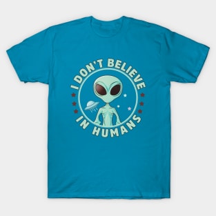 I Don't Believe In Humans T-Shirt